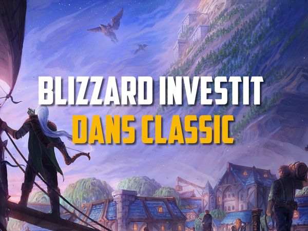 Blizzard met le paquet sur Classic !