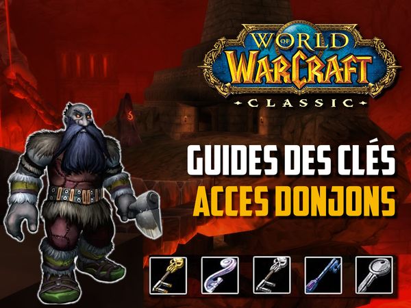 Guide - Les clés des instances de WoW Classic - Horde et Alliance