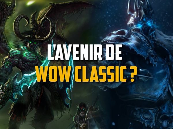 L'avenir de WoW Classic ? Ouverture de serveur BC et Lich King?