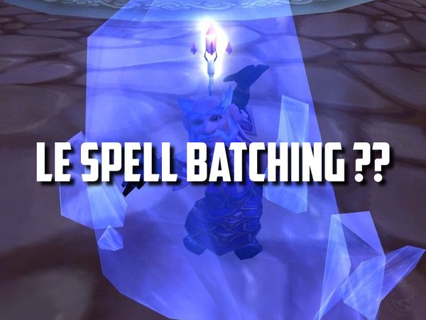 Le "Spell Batching" dans wow classic est confirmé !