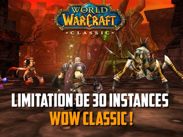 Limite supplémentaire de 30 instances par jour ajoutée à WoW Classic