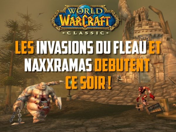 Les Invasions du fléau et Naxxramas ouvrent ce soir à 23h !