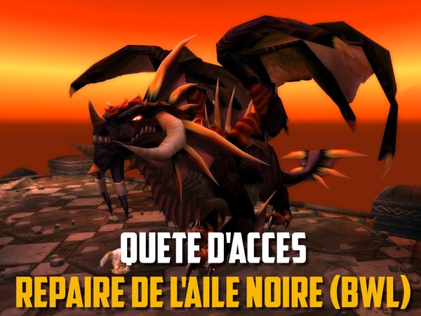 Guide - La quête pour débloquer l'accès à BWL - WoW Classic