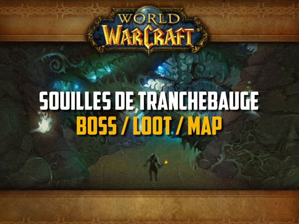 Guide des Souilles de Tranchebauge sur WoW Classic (Boss, Loot, Map)