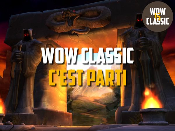 WoW Classic : À vos marques, prêt, partez ! L'aventure commence !