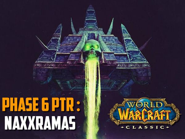 Wow Classic : Le PTR de la phase 6 !